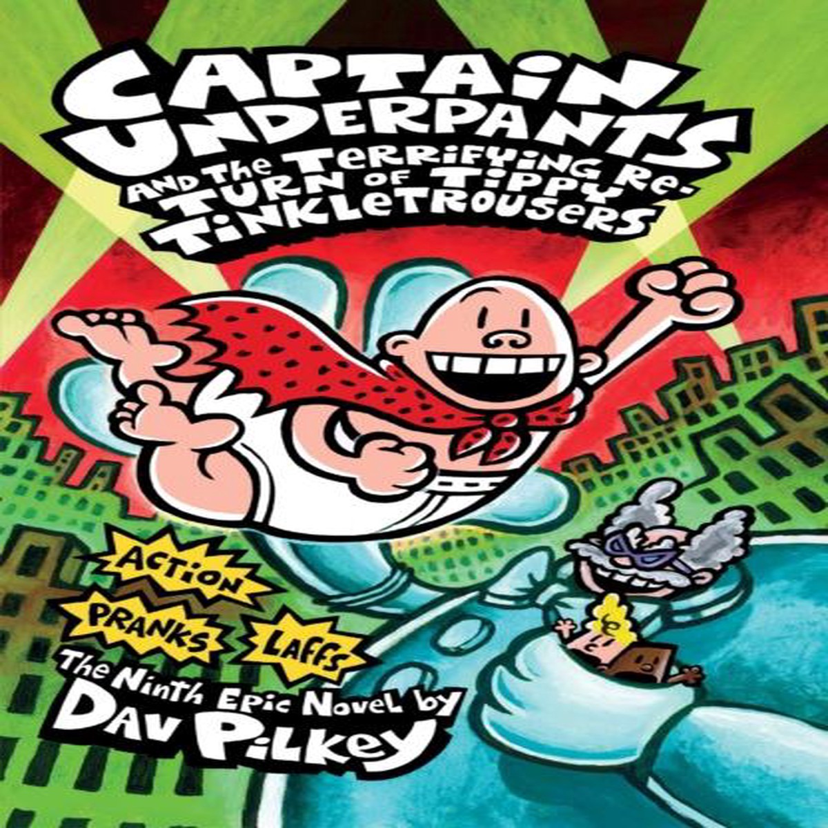 Captain Underpants 9: and the Terrifying Return of Tippy Tinkletrousers by Dav Pilkey