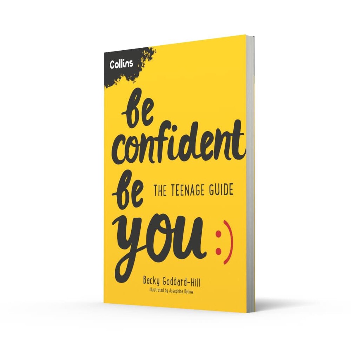 Be Confident Be You: The teenage guide to build confidence and self-esteem by Becky Goddard-Hill - Ages 11+ - Paperback