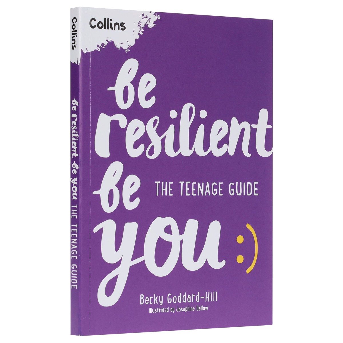 Be Resilient Be You: The teenage guide to handling all of lifes challenges by Becky Goddard-Hill - Ages 12+ - Paperback