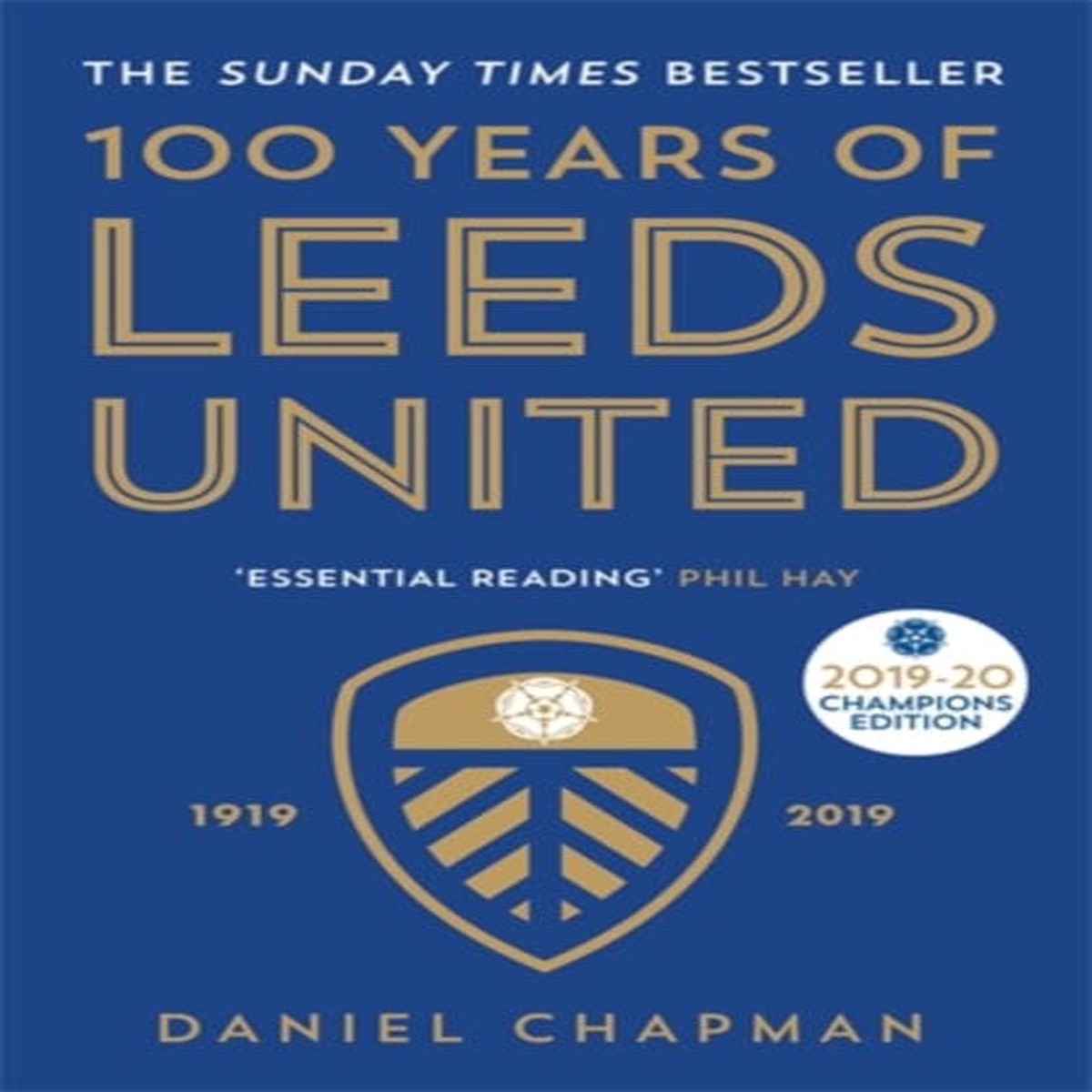 100 Years of Leeds United: 1919-2019 by Daniel Chapman