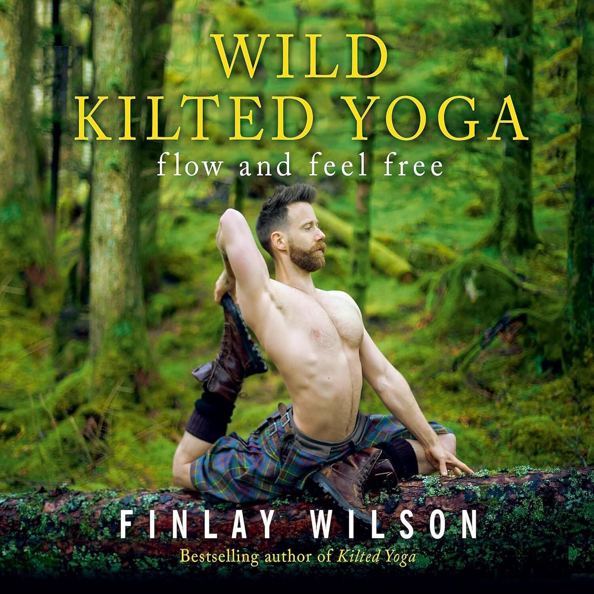 Wild Kilted Yoga: Flow and Feel Free by Finlay Wilson - Non Fiction - Hardback