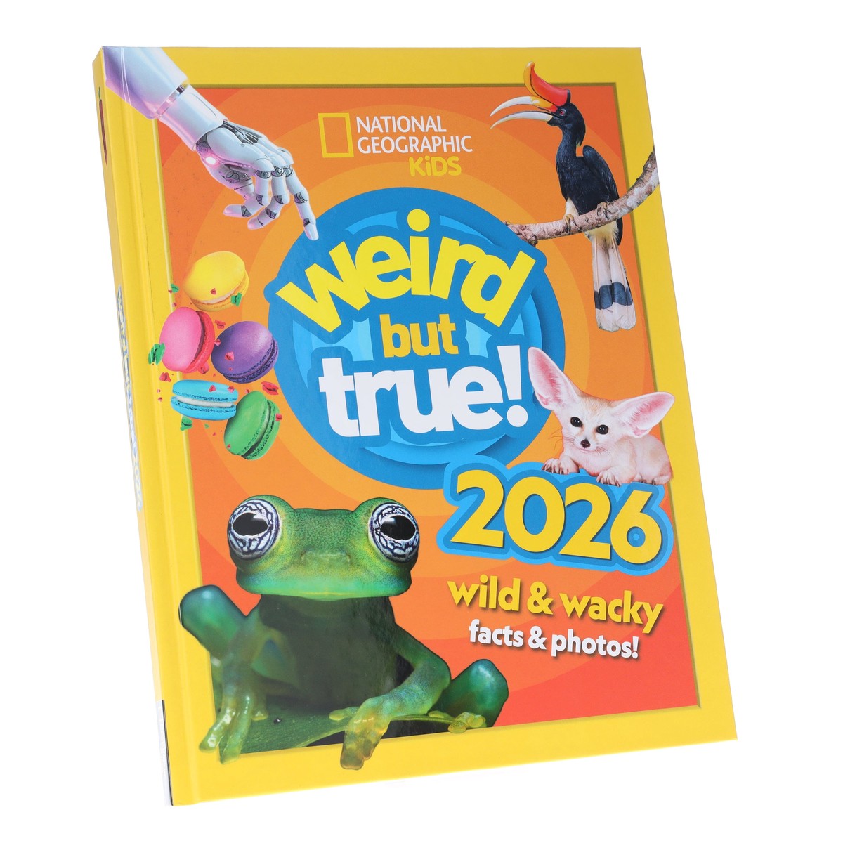 Weird But True! 2026: Wild and Wacky Facts & Photos! by National Geographic Kids - Ages 5+ - Hardback