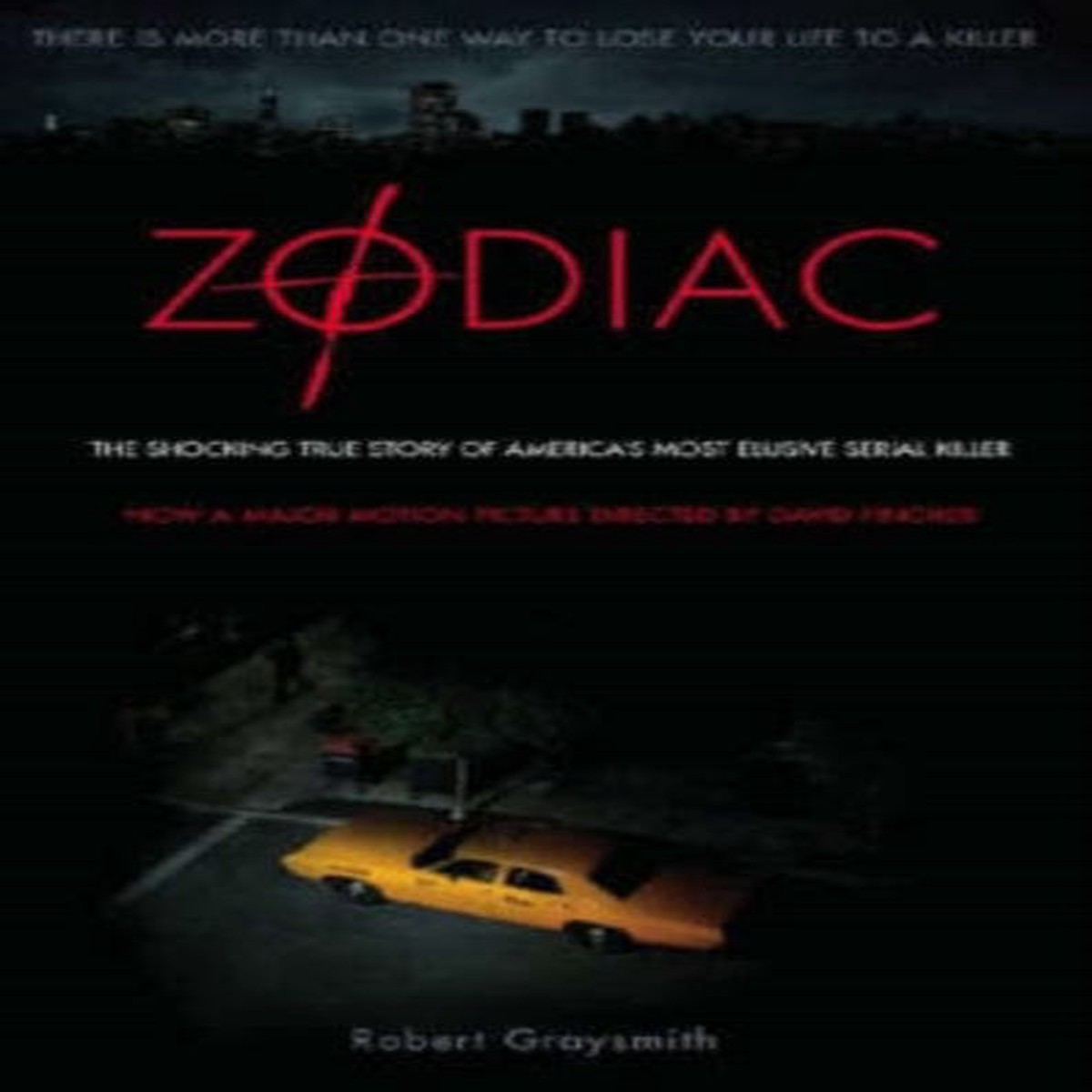 Zodiac: The Shocking True Story of America's Most Bizarre Mass Murderer by Robert Graysmith