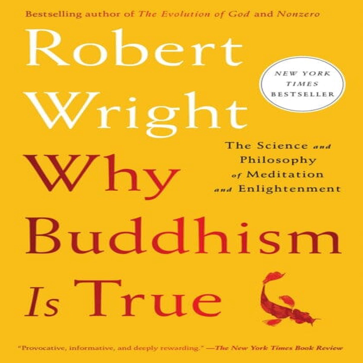 Why Buddhism Is True : The Science and Philosophy of Meditation and Enlightenment