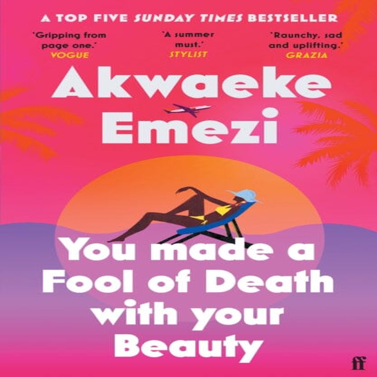 You Made a Fool of Death With Your Beauty : THE SUMMER'S HOTTEST ROMANCE by Akwaeke Emezi