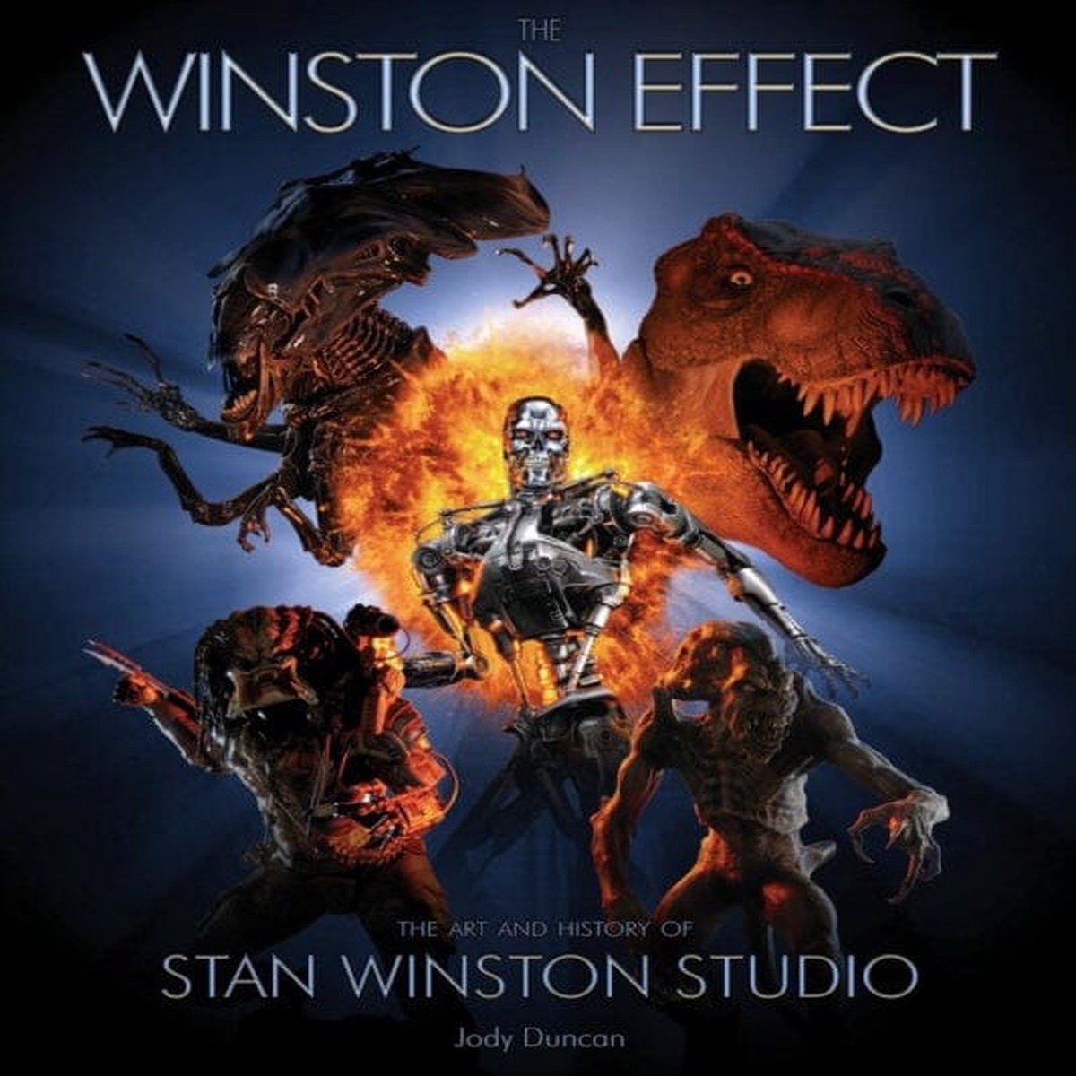 Winston Effect : The Art and History of Stan Winston Studio by Jody Duncan