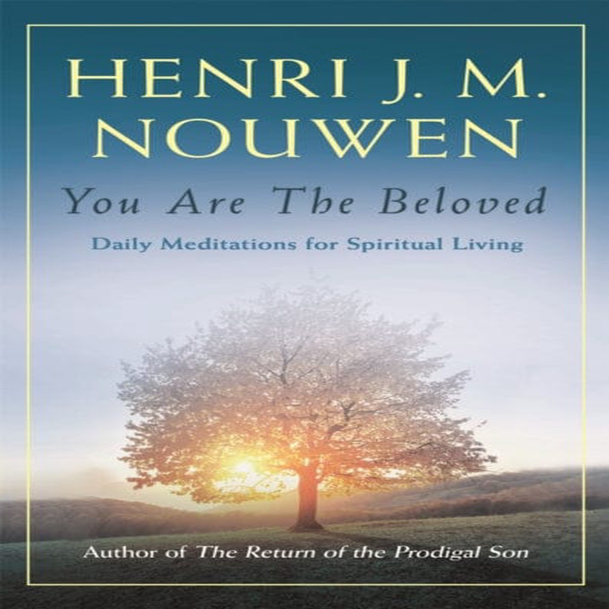 You are the Beloved: Daily Meditations for Spiritual Living by Henri J. M. Nouwen