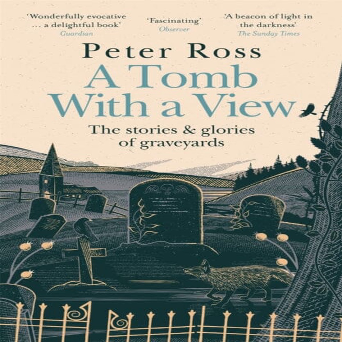 A Tomb With a View - The Stories & Glories of Graveyards by Peter Ross