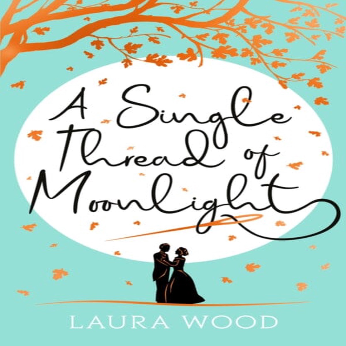 A Single Thread of Moonlight by Laura Wood