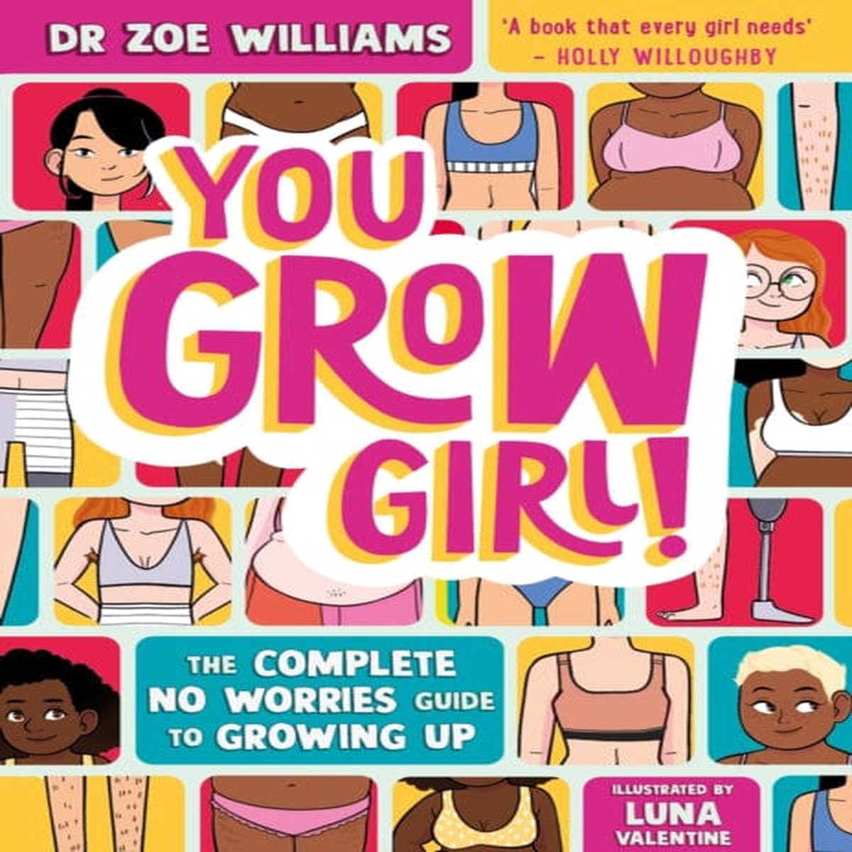 You Grow Girl! : The Complete No Worries Guide to Growing Up by Dr. Zoe Williams