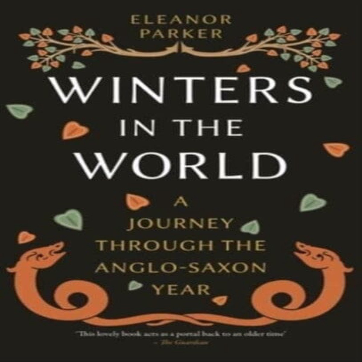 Winters in the World : A Journey through the Anglo-Saxon Year by Eleanor Parker