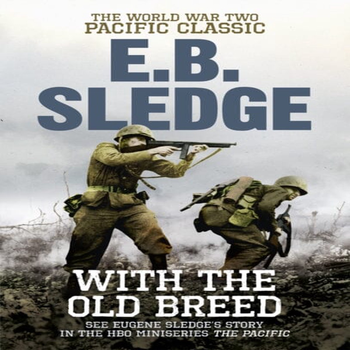 With the Old Breed: The World War Two Pacific Classic by Eugene B Sledge