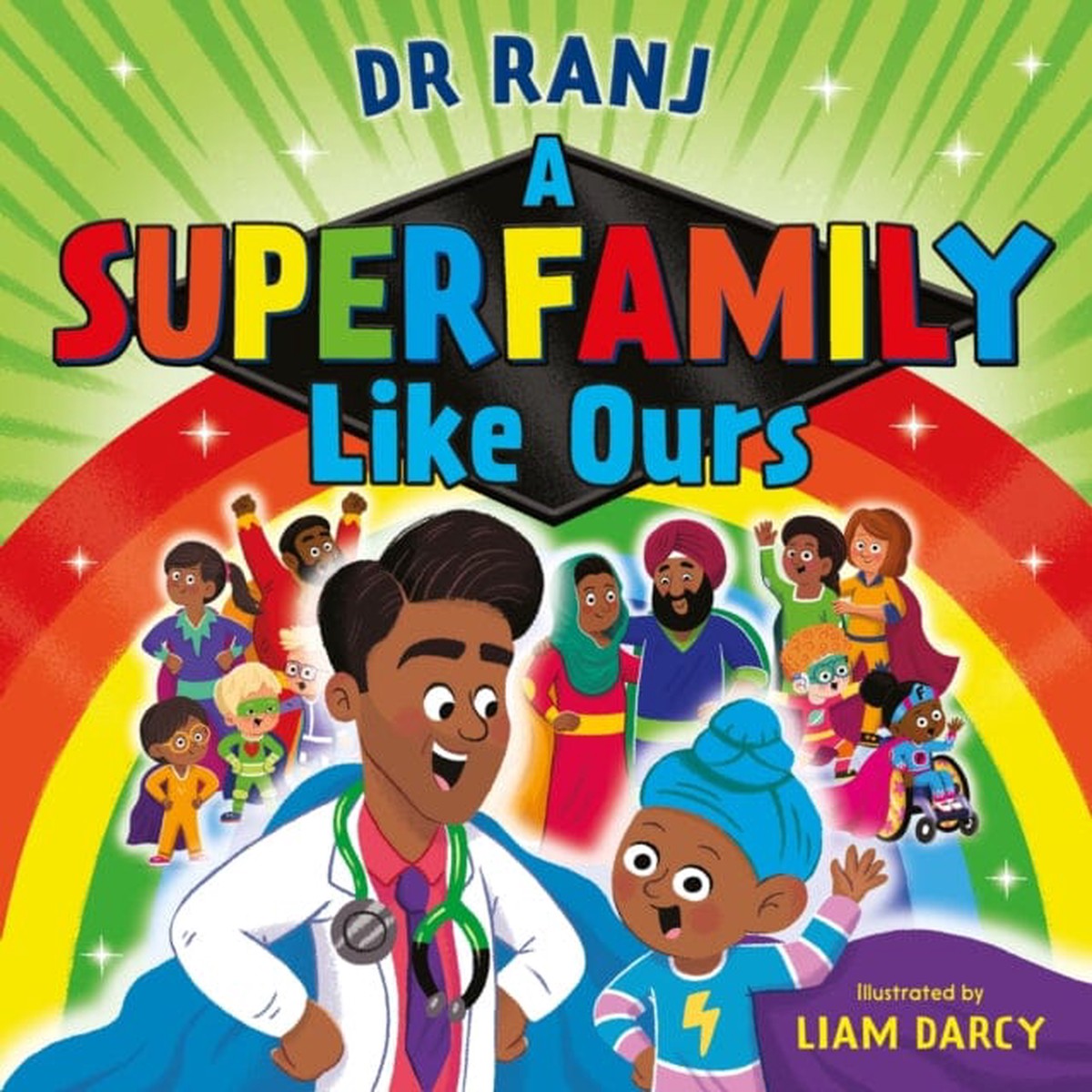 A Superfamily Like Ours : An uplifting celebration of all kinds of families from the bestselling Dr Ranj by Dr. Ranj Singh