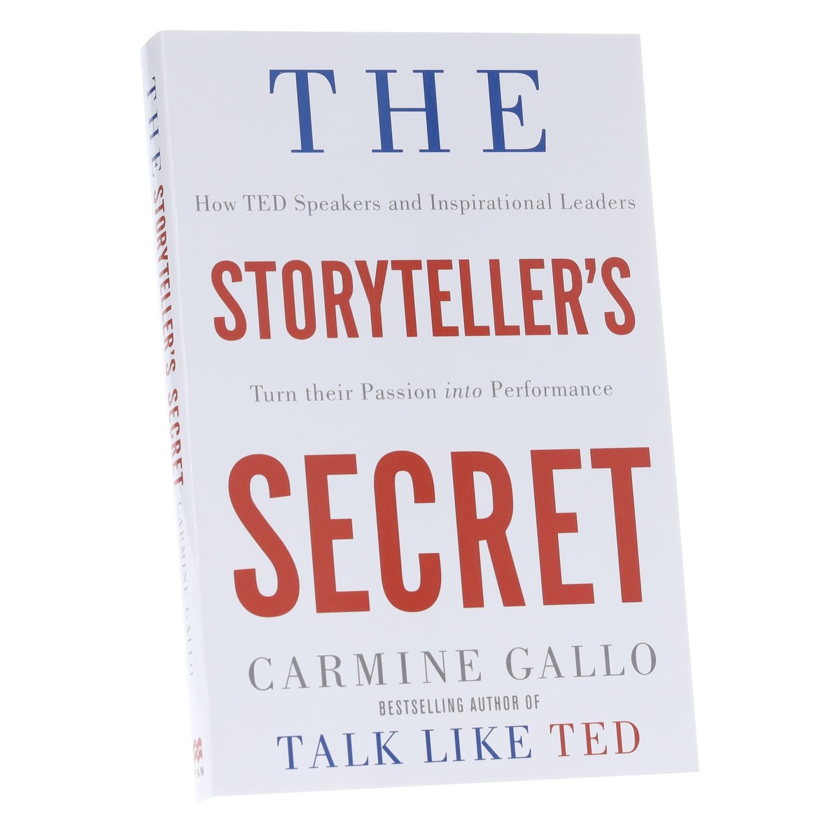 The Storyteller's Secret: How TED Speakers and Inspirational Leaders Turn Their Passion into Performance by Carmine Gallo - Non Fiction - Paperback