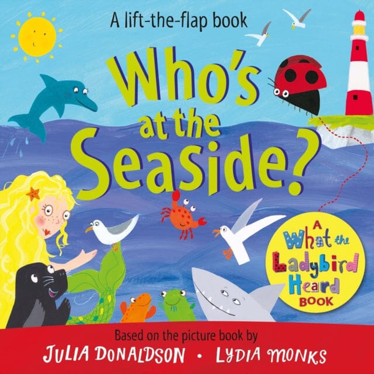 Who's at the Seaside? : A What the Ladybird Heard Book by Julia Donaldson