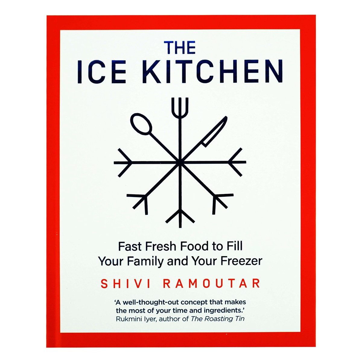 Damaged - The Ice Kitchen: Fast Fresh Food to Fill Your Family and Your Freezer by Shivi Ramoutar - Hardback - I 30