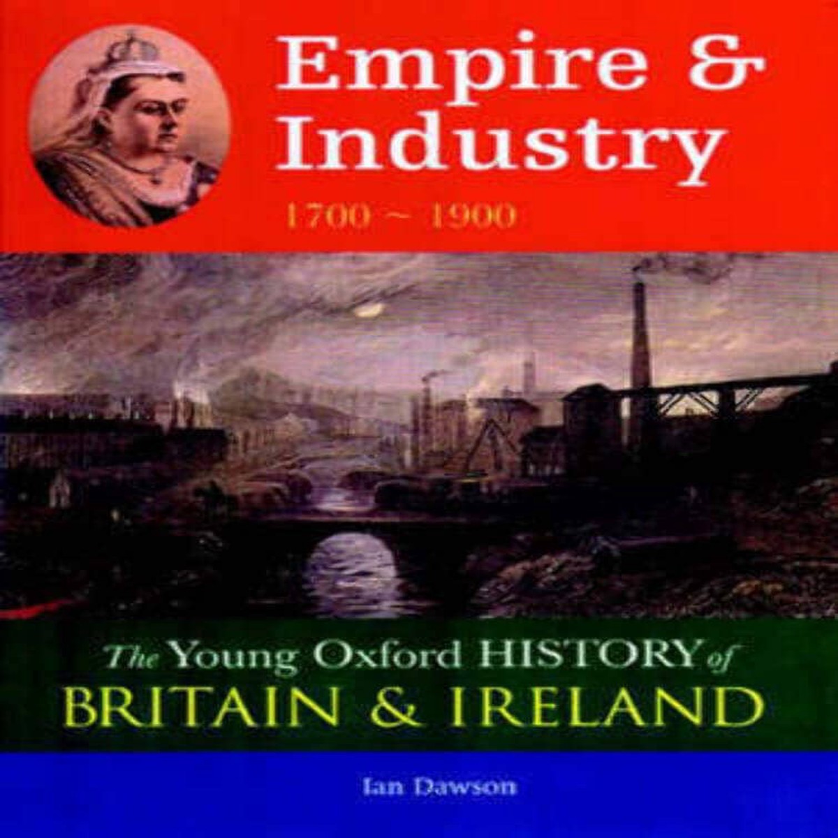 Young Oxford History of Britain & Ireland Empire & Industry 1700 - 1900 Paperback - T 31