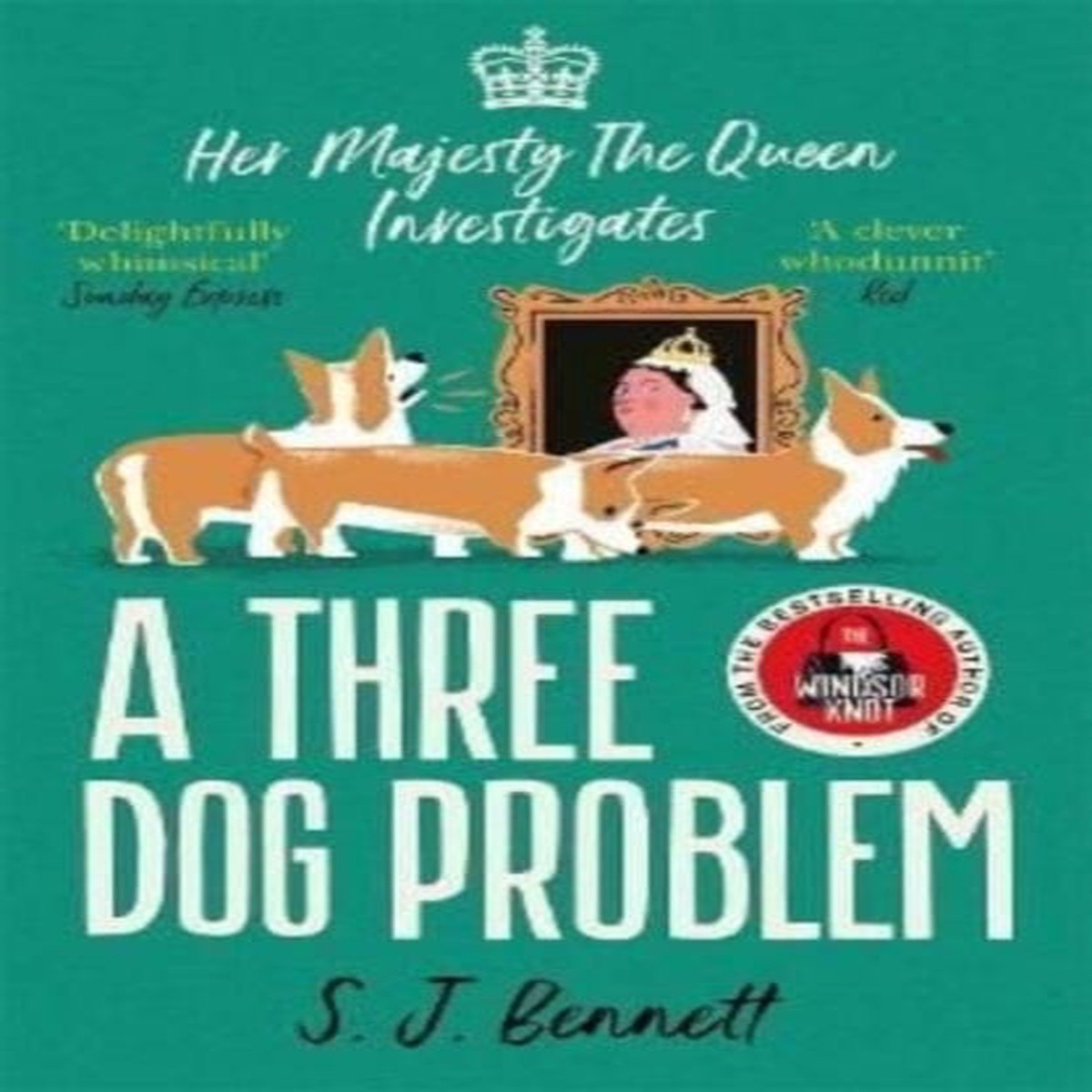 A Three Dog Problem: The Queen investigates a murder at Buckingham Palace by SJ Bennett