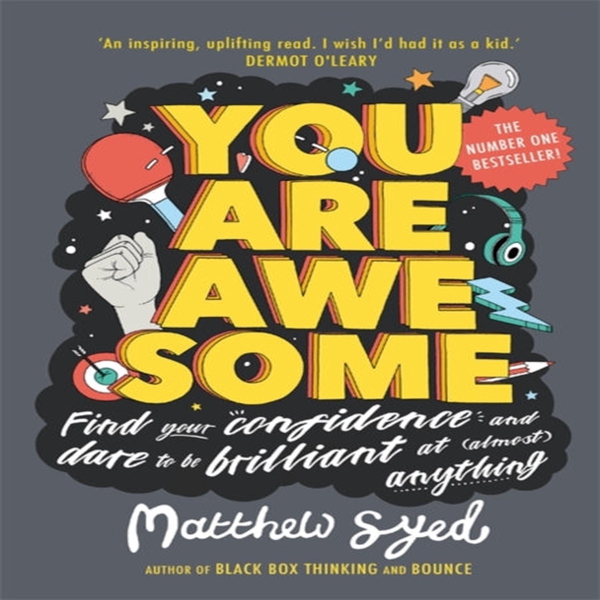 You Are Awesome: Find Your Confidence and Dare to be Brilliant at (Almost) Anything by Matthew Syed