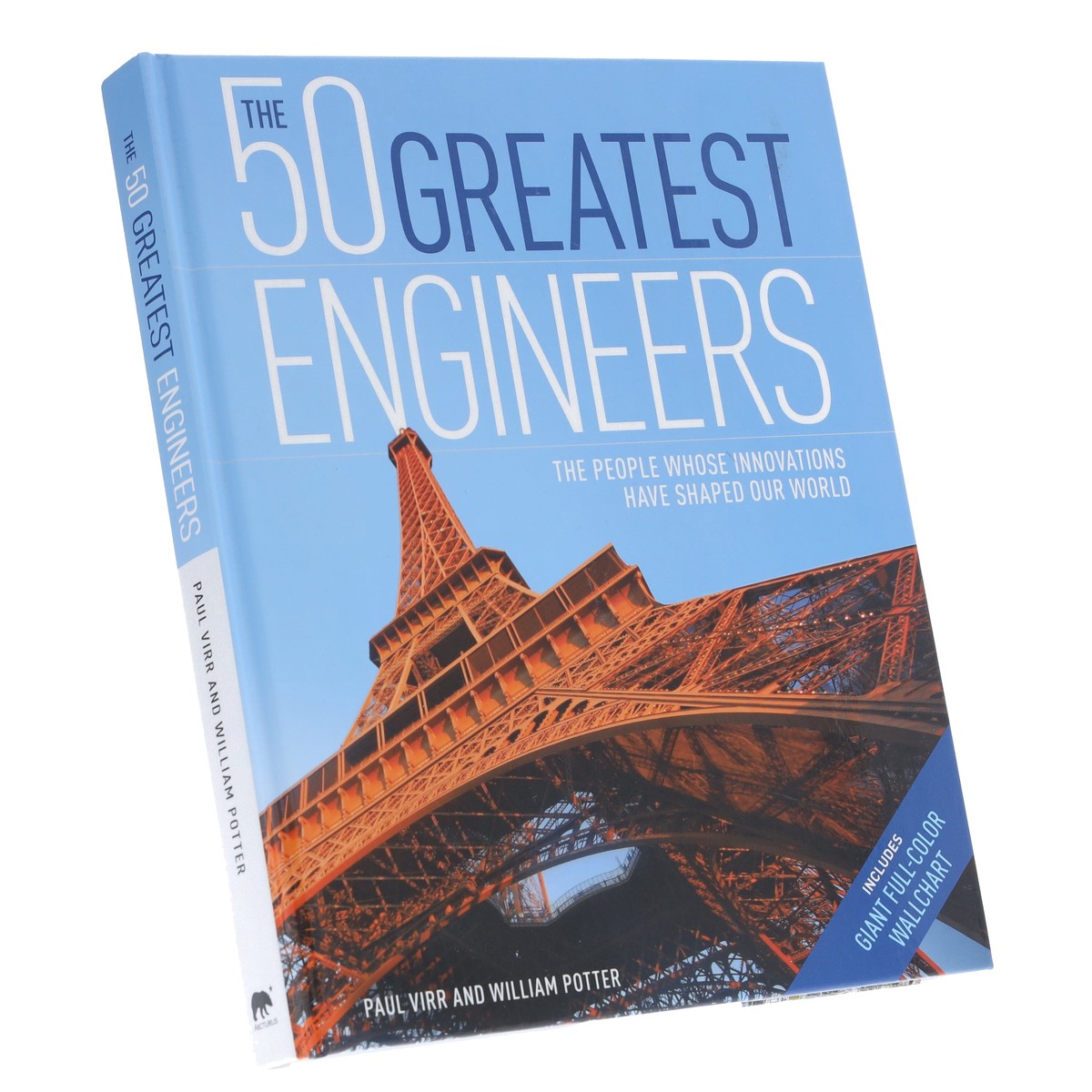 The 50 Greatest Engineers: The People Whose Innovations Have Shaped Our World By Paul Virr And William Potter - Non Fiction - Hardback